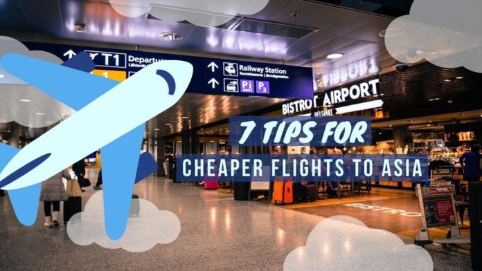 7 Tips for Finding Cheap flights to Asia