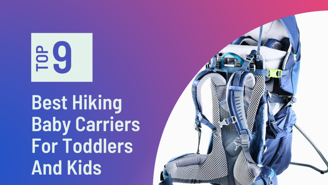 9 Best Hiking Baby Carriers For Toddlers And Kids